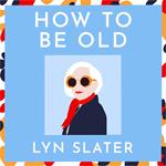 How to Be Old