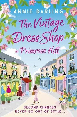 The Vintage Dress Shop in Primrose Hill: The romantic and uplifting read you won't want to miss - Annie Darling - cover