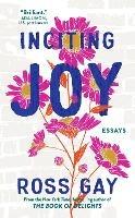 Inciting Joy: Essays - Ross Gay - cover