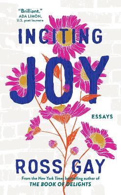 Inciting Joy: Essays - Ross Gay - cover