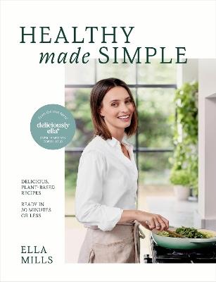 Deliciously Ella Healthy Made Simple: Delicious, plant-based recipes, ready in 30 minutes or less - Ella Mills (Woodward) - cover