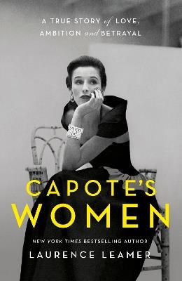 Capote's Women: The book behind TV's FEUD: CAPOTE VS THE SWANS - Laurence Leamer - cover