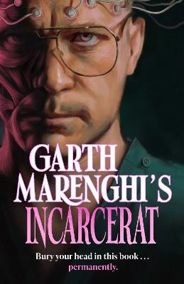 Garth Marenghi's Incarcerat: Volume 2 of British cult comedy horror series TERRORTOME - the SUNDAY TIMES BESTSELLER - Garth Marenghi - cover