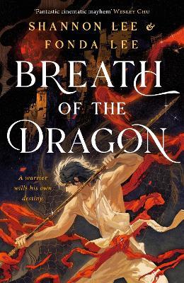 Breath of the Dragon: the legendary and epic new fantasy set in a martial arts dynasty - Fonda Lee,Shannon Lee - cover