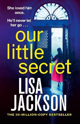 Our Little Secret: the brand-new suspense thriller for 2024 from the multi-million-copy bestseller! - Lisa Jackson - cover
