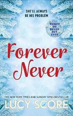 Forever Never: an unmissable and steamy romantic comedy from the author of Things We Never Got Over