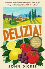 Delizia: The Epic History of Italians and Their Food