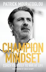 Champion Mindset: Coach Yourself to Win at Life – foreword by tennis champion, Coco Gauff