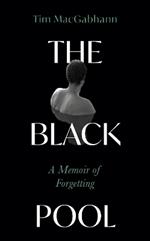 The Black Pool: A Memoir of Forgetting