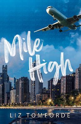 Mile High: The unputdownable first book in TikTok sensation, the Windy City series, featuring an ice hockey enemies-to-lovers sports romance - Liz Tomforde - cover