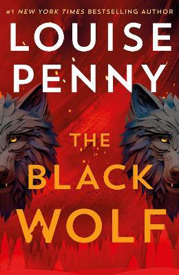 The Black Wolf: the brilliant new Chief Inspector Gamache novel - Louise Penny - cover