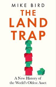 The Land Trap: A New History of the World's Oldest Asset
