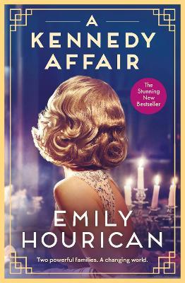 A Kennedy Affair: Powerful historical WW2 fiction about friendship and forbidden passion, inspired by true events - Emily Hourican - cover