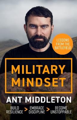 Military Mindset: Lessons from the Battlefield: THE EXPLOSIVE NEW BOOK FROM ANT MIDDLETON - Ant Middleton - cover