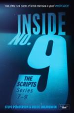 Inside No. 9: The Scripts Series 7-9: the final scripts from the acclaimed BBC comedy-horror anthology series, soon to be a West End stage production