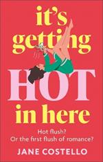 It’s Getting Hot in Here: a laugh-out-loud love story for the Menopausing audience