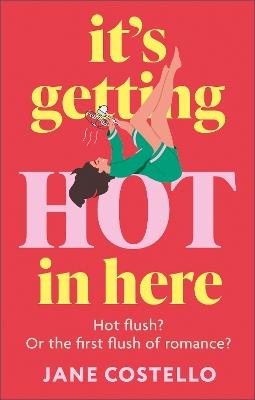 It’s Getting Hot in Here: a laugh-out-loud love story for the Menopausing audience - Jane Costello - cover