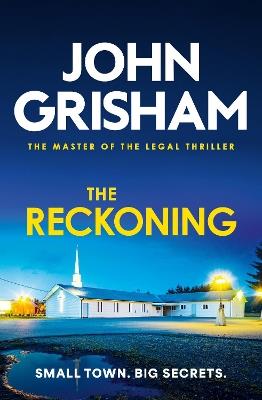 The Reckoning: The unmissable crime thriller from the number 1 Sunday Times bestselling author - John Grisham - cover