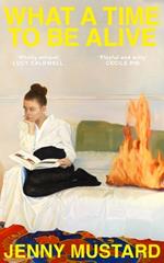 What A Time To Be Alive: 'Unexpected and totally absorbing' - Amina Cain
