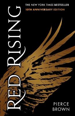 Red Rising: Celebrating its 10th anniversary, an explosive dystopian sci-fi novel (#1 New York Times bestselling Red Rising series book 1) - Pierce Brown - cover