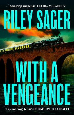 With a Vengeance: the twisty new locked-room thriller from the master of the genre - Riley Sager - cover