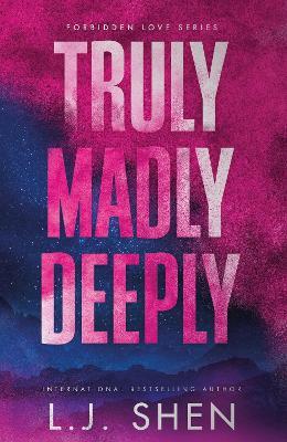 Truly Madly Deeply: the must-read enemies to lovers, best friend’s brother romance that’s intense, spicy, and addictive, from the co-author of MY DARK ROMEO - L.J. Shen - cover