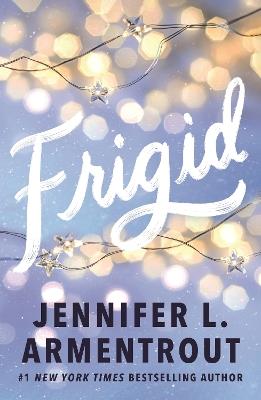 Frigid: A friends-to-lovers wintery college romance featuring snowed-in-together forced proximity! - Jennifer L. Armentrout - cover