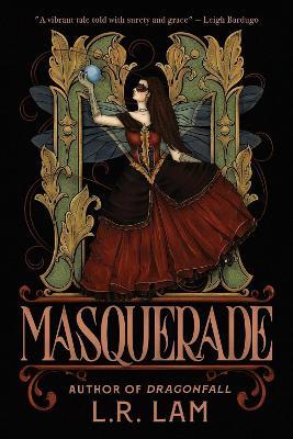 Masquerade: the highly-anticipated final instalment of gaslamp fantasy trilogy from Sunday Times bestselling author - L.R. Lam - cover