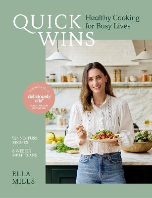 Quick Wins: Healthy Cooking for Busy Lives - The ultimate guide to easy, plant-based, healthy eating, packed with over 75 recipes and 8 meal plans - Ella Mills (Woodward) - cover