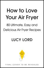 How to Love Your Air Fryer