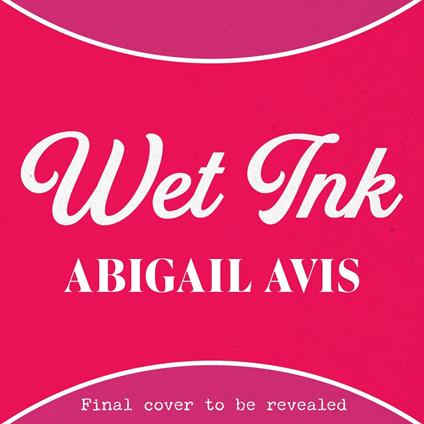 Wet Ink