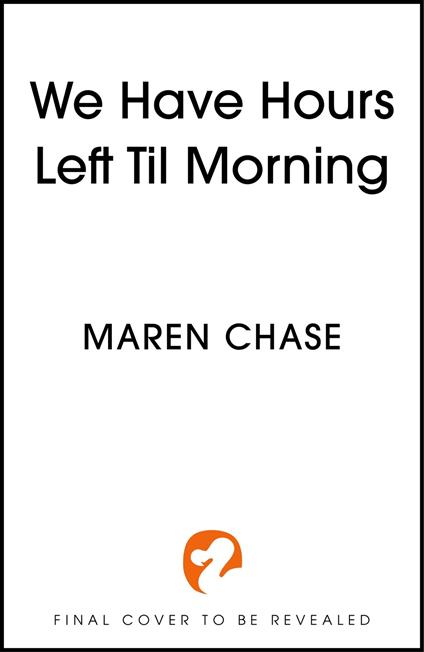 We Have Hours Left Til Morning