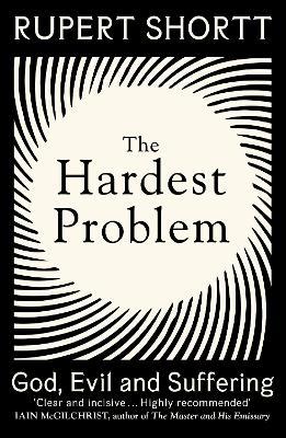 The Hardest Problem: God, Evil and Suffering - Rupert Shortt - cover