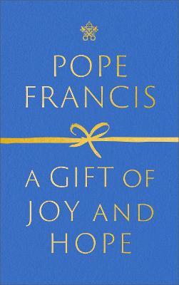 A Gift of Joy and Hope - Pope Francis - cover