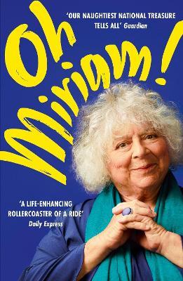 Oh Miriam!: Stories from an Extraordinary Life - Miriam Margolyes - cover