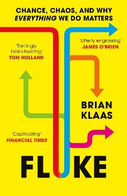 Fluke: Chance, Chaos, and Why Everything We Do Matters - Brian Klaas - cover