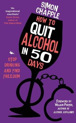 How to Quit Alcohol in 50 Days: Stop Drinking and Find Freedom - Simon Chapple - cover