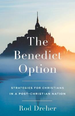 The Benedict Option - Rod Dreher - cover