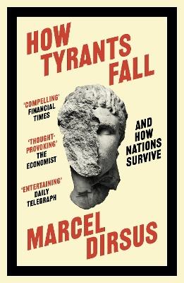 How Tyrants Fall: And How Nations Survive - Marcel Dirsus - cover
