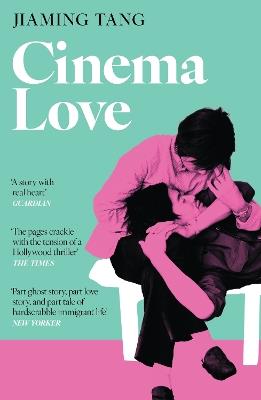 Cinema Love: 'Not just an extraordinary debut but a future classic' Jessamine Chan - Jiaming Tang - cover