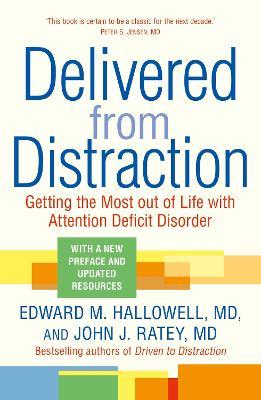 Delivered from Distraction: Getting the Most out of Life with Attention Deficit Disorder - Edward M. Hallowell,John J. Ratey - cover