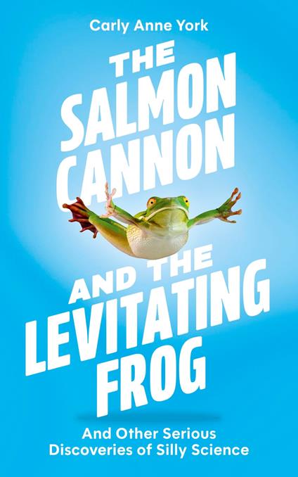 The Salmon Cannon and the Levitating Frog