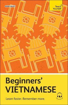 Beginners' Vietnamese: Learn faster. Remember more. - Dana Healy - cover