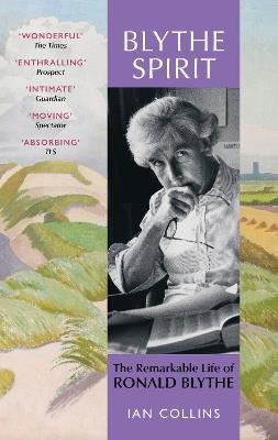 Blythe Spirit: The Remarkable Life of Ronald Blythe: WINNER OF THE NEW ANGLE PRIZE 2025 - Ian Collins - cover