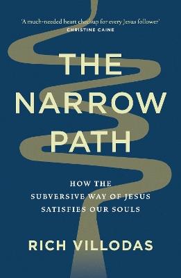 The Narrow Path: How the Subversive Way of Jesus Satisfies Our Souls - Rich Villodas - cover