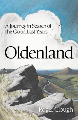 Oldenland: A Journey in Search of the Good Last Years - Roger Clough - cover