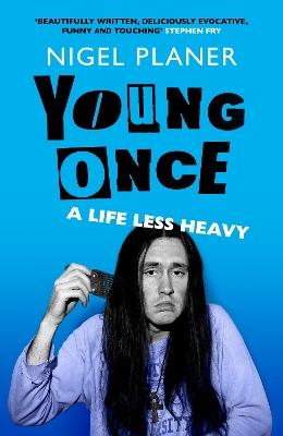 Young Once: A Life Less Heavy - Nigel Planer - cover