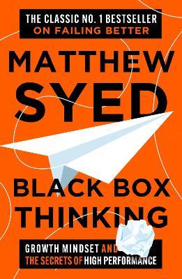 Black Box Thinking: Growth Mindset and the Secrets of High Performance - Matthew Syed,Matthew Syed Consulting Ltd - cover