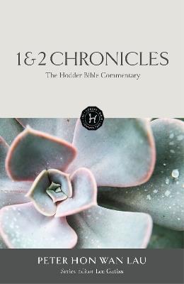 The Hodder Bible Commentary: 1 & 2 Chronicles - Peter Hon Wan Lau - cover