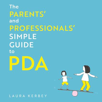 The Parents’ and Professionals’ Simple Guide to PDA